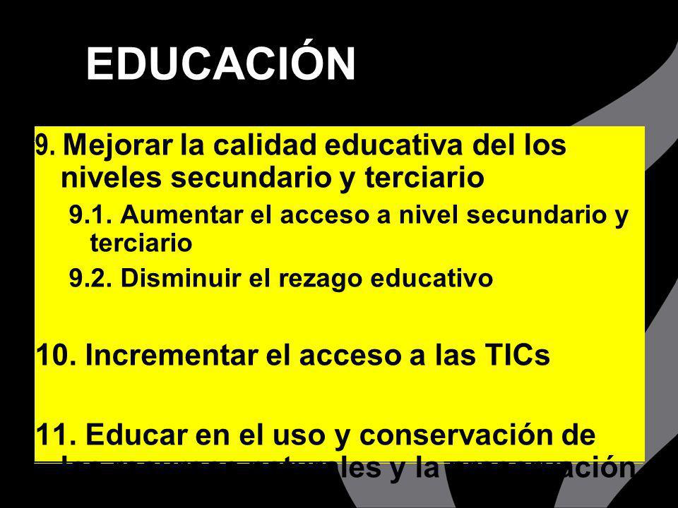 EDUCACIÓN 9. Mejorar la calidad educativa del los niveles secundario y terciario 9.1.