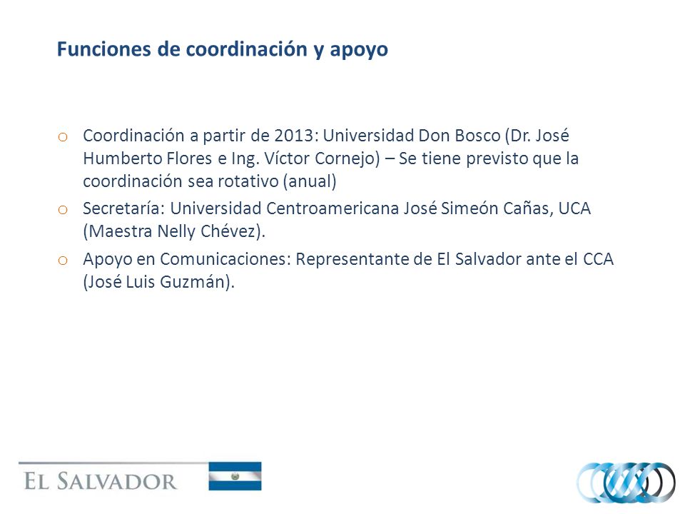 Funciones de coordinación y apoyo o Coordinación a partir de 2013: Universidad Don Bosco (Dr.