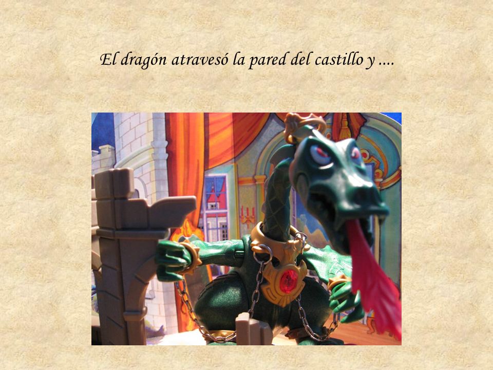 El dragón atravesó la pared del castillo y....