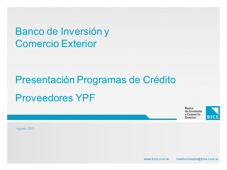 Agosto Banco de Inversión y Comercio Exterior Presentación Programas de Crédito Proveedores YPF