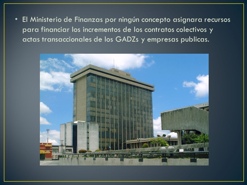 El Ministerio de Finanzas por ningún concepto asignara recursos para financiar los incrementos de los contratos colectivos y actas transaccionales de los GADZs y empresas publicas.