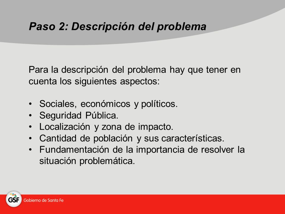 Paso 2: Descripción del problema Para la descripción del problema hay que tener en cuenta los siguientes aspectos: Sociales, económicos y políticos.