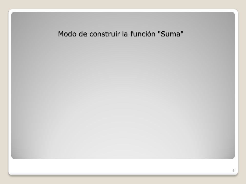 Modo de construir la función Suma 8
