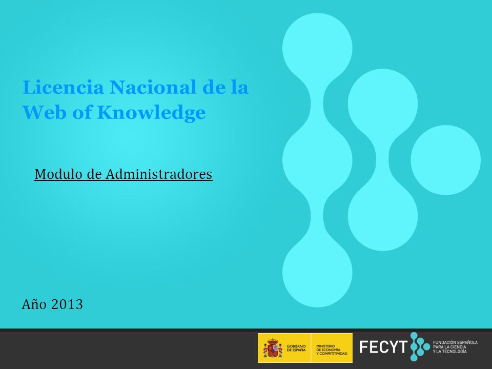 1 Modulo de Administradores Licencia Nacional de la Web of Knowledge Año 2013