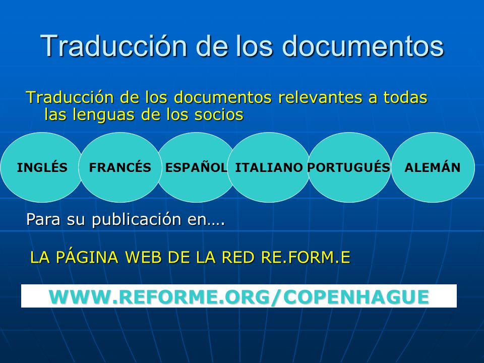 Traducción de los documentos Traducción de los documentos relevantes a todas las lenguas de los socios Para su publicación en….