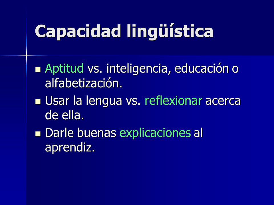 Capacidad lingüística Aptitud vs. inteligencia, educación o alfabetización.
