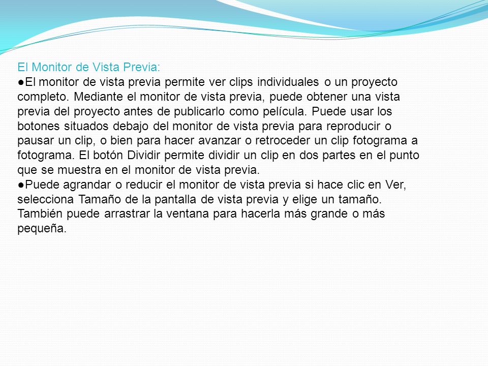 El Monitor de Vista Previa: El monitor de vista previa permite ver clips individuales o un proyecto completo.