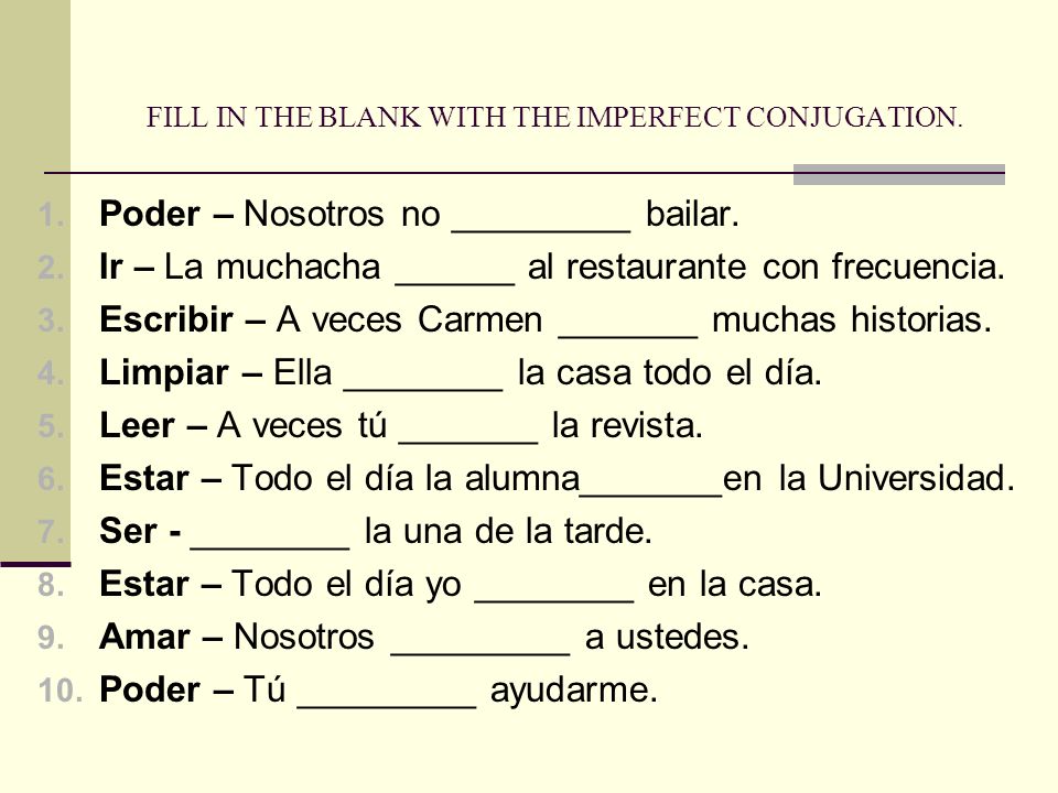 FILL IN THE BLANK WITH THE IMPERFECT CONJUGATION. 1.