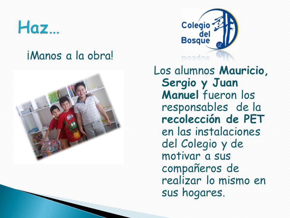 Los alumnos Mauricio, Sergio y Juan Manuel fueron los responsables de la recolección de PET en las instalaciones del Colegio y de motivar a sus compañeros de realizar lo mismo en sus hogares.