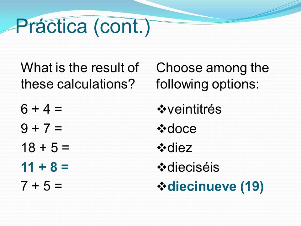 Práctica (cont.) What is the result of these calculations.