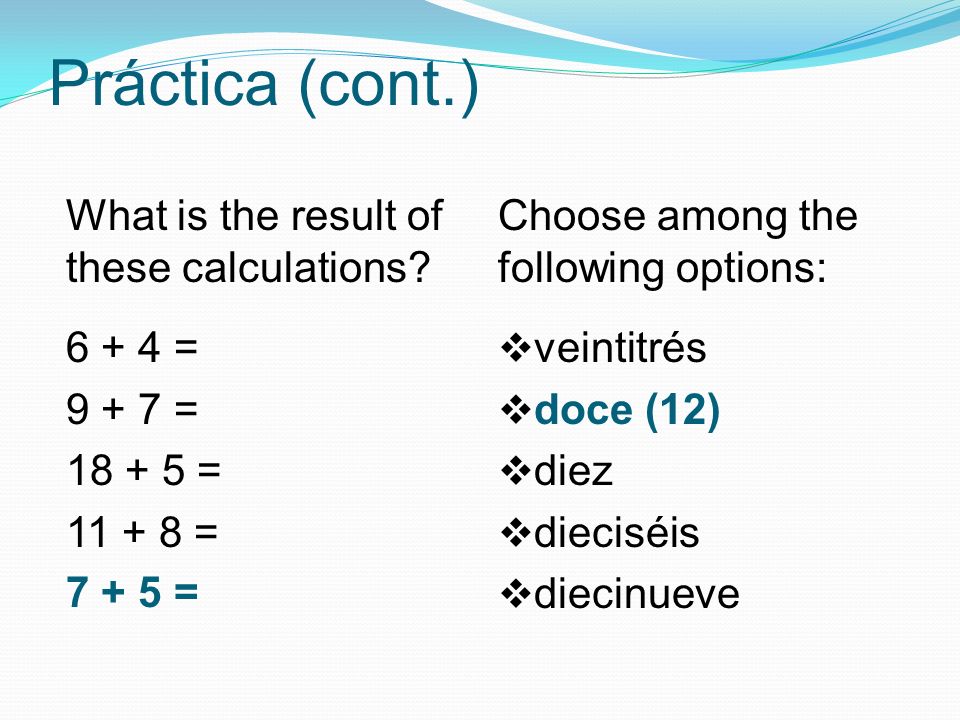 Práctica (cont.) What is the result of these calculations.