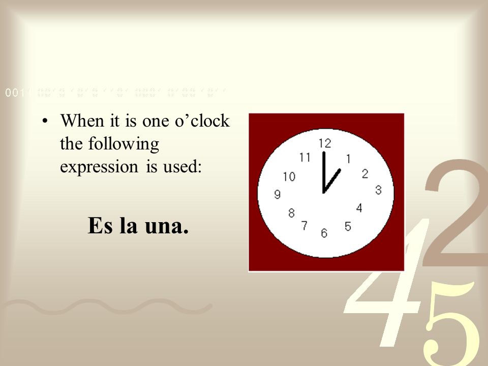 ¿Qué hora es (youre sleeping) Son las doce. Or Es medianoche.