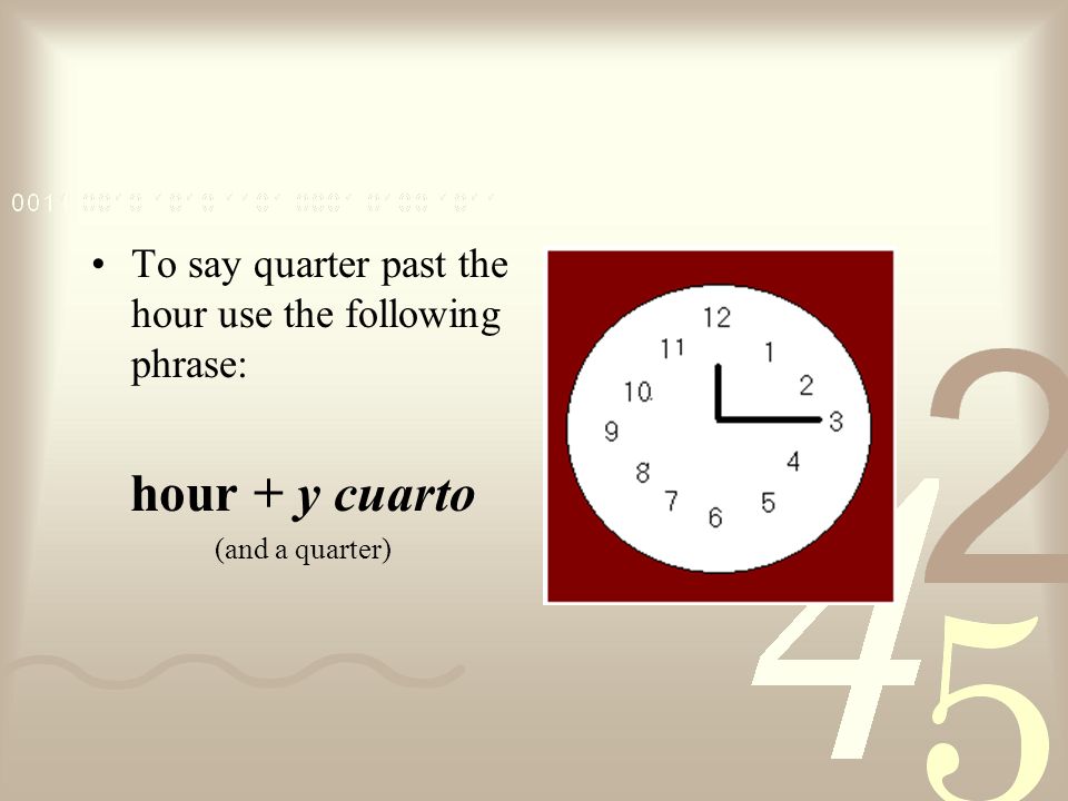 Special phrases are used to express the half hour and quarter hours.