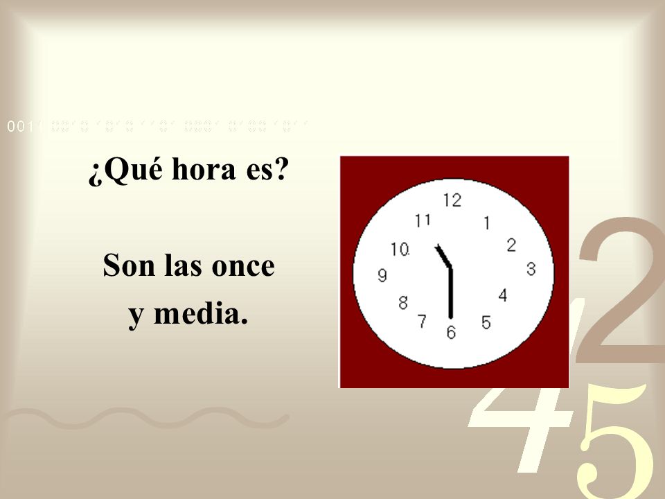 To say half past the hour use the following phrase: hour + y media (and a half)