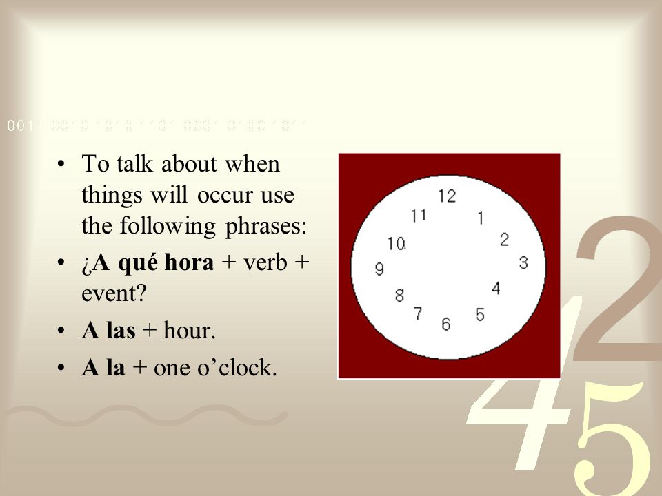 To talk about the time of day use the following phrases:...