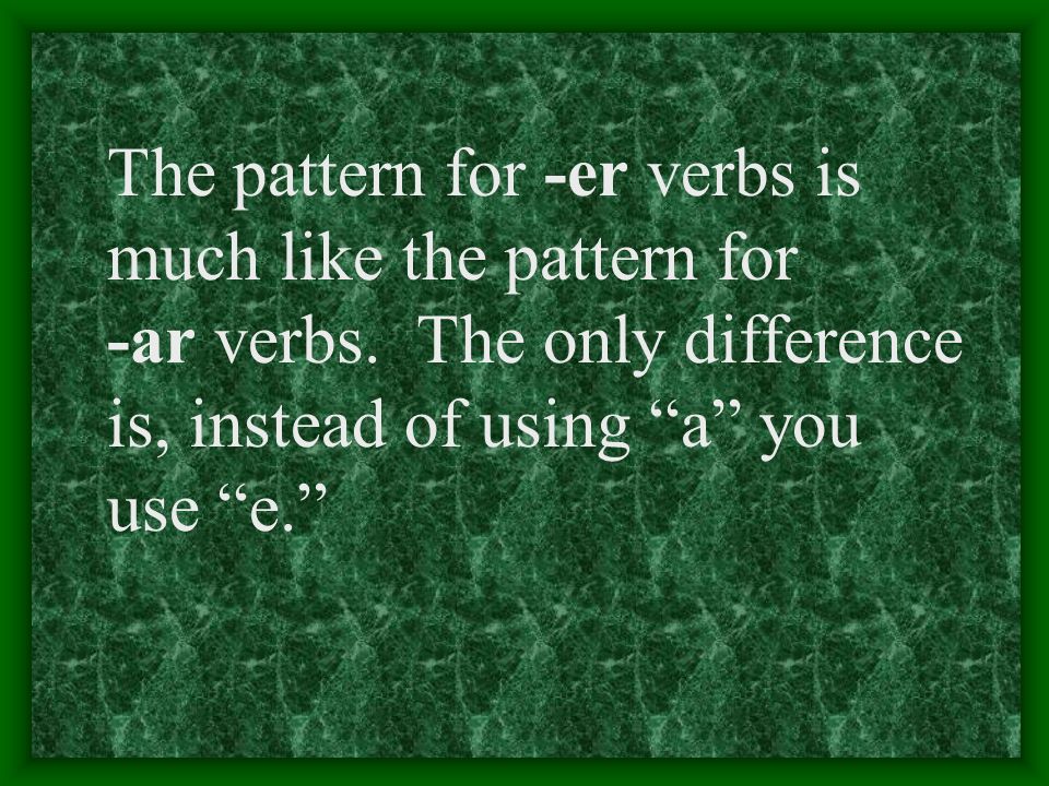 Some -er Verbs Some -er verbs that you may already know are: beberleer comer ver