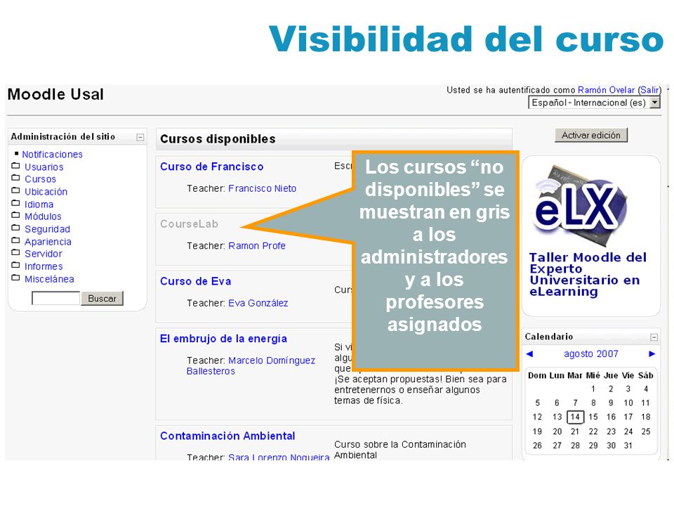 Visibilidad del curso Los cursos no disponibles se muestran en gris a los administradores y a los profesores asignados