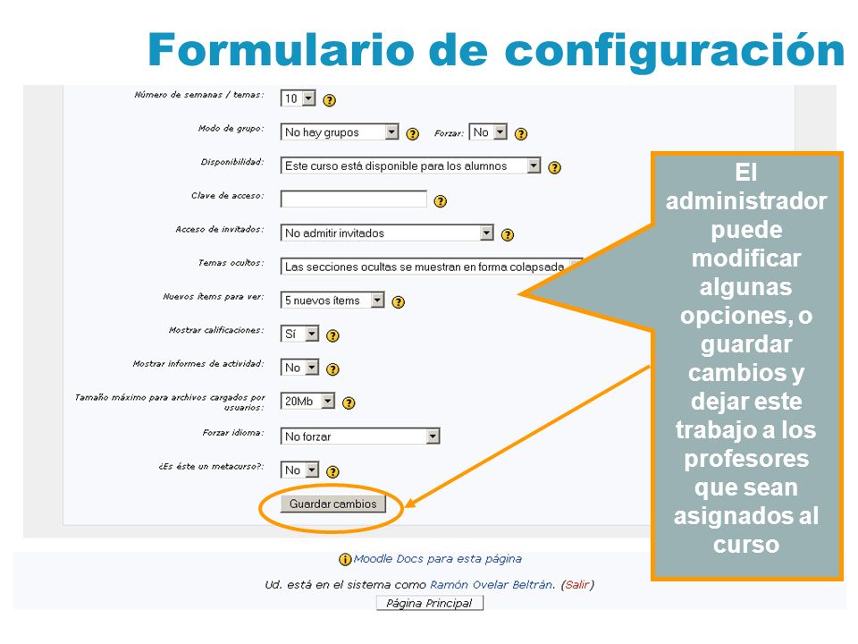 Formulario de configuración El administrador puede modificar algunas opciones, o guardar cambios y dejar este trabajo a los profesores que sean asignados al curso