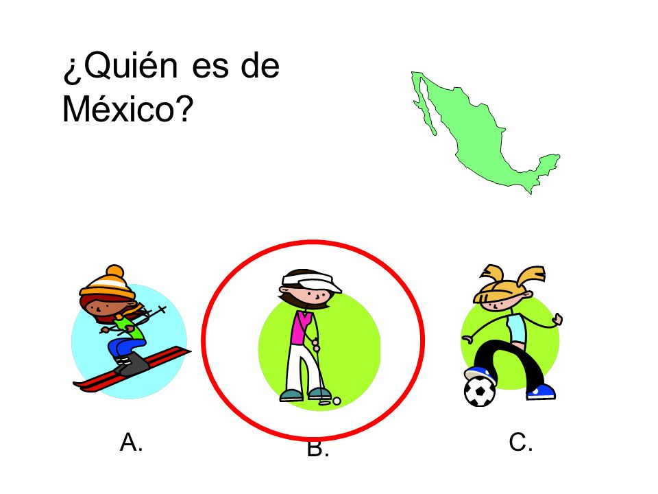 ¿Quién es de México A. B. C.