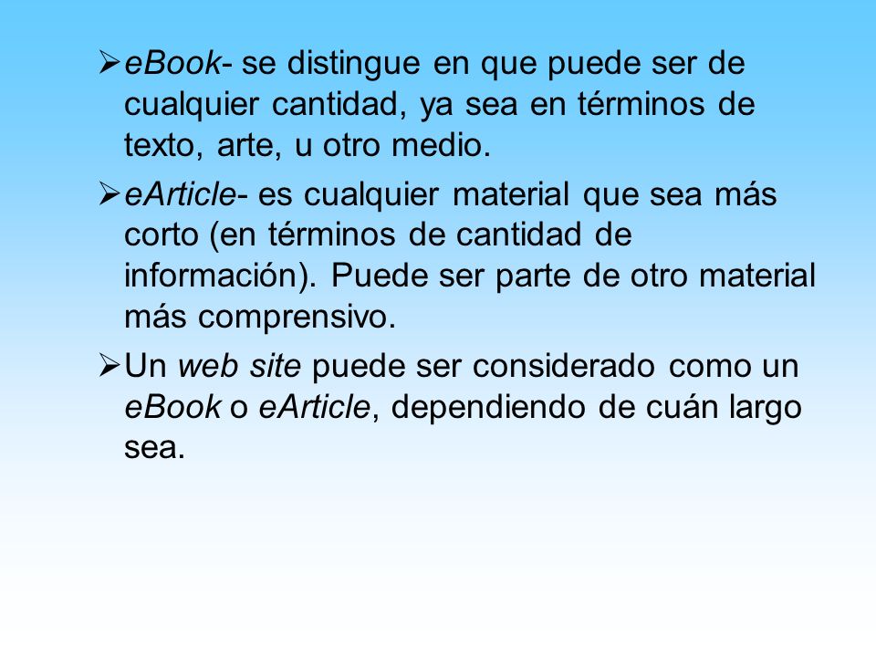 eBook- se distingue en que puede ser de cualquier cantidad, ya sea en términos de texto, arte, u otro medio.