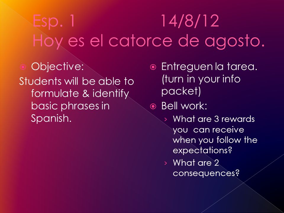 Objective: Students will be able to formulate & identify basic phrases in Spanish.