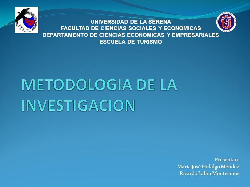 Presentan: María José Hidalgo Méndez Ricardo Labra Montecinos UNIVERSIDAD DE LA SERENA FACULTAD DE CIENCIAS SOCIALES Y ECONOMICAS DEPARTAMENTO DE CIENCIAS ECONOMICAS Y EMPRESARIALES ESCUELA DE TURISMO