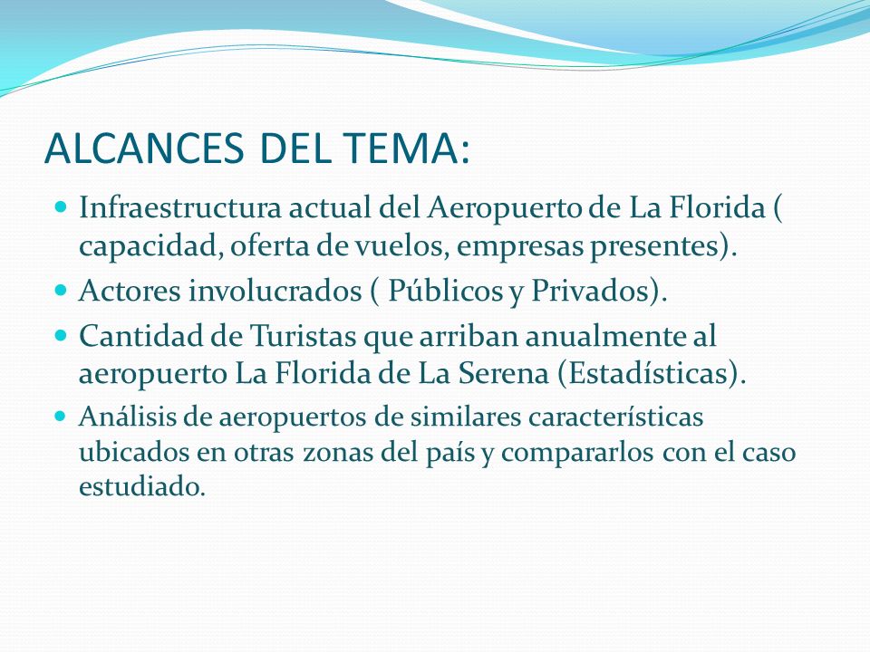 ALCANCES DEL TEMA: Infraestructura actual del Aeropuerto de La Florida ( capacidad, oferta de vuelos, empresas presentes).