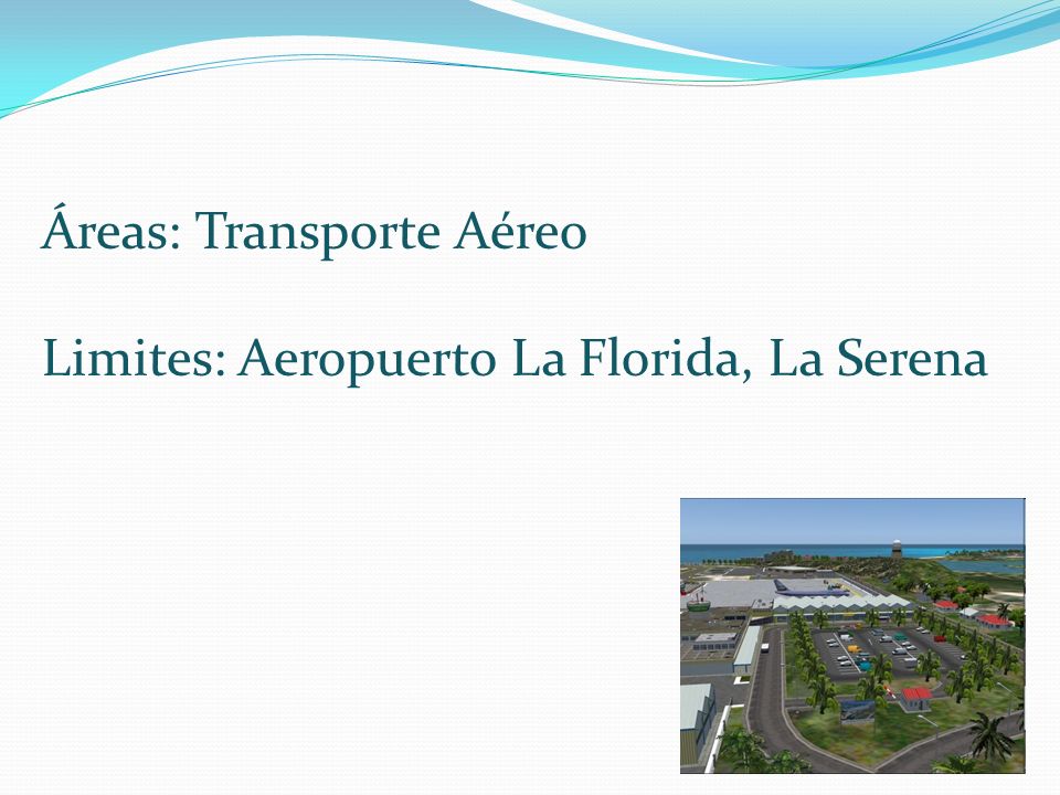 Áreas: Transporte Aéreo Limites: Aeropuerto La Florida, La Serena