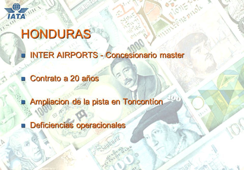 HONDURAS n INTER AIRPORTS - Concesionario master n Contrato a 20 años n Ampliacion de la pista en Toncontíon n Deficiencias operacionales