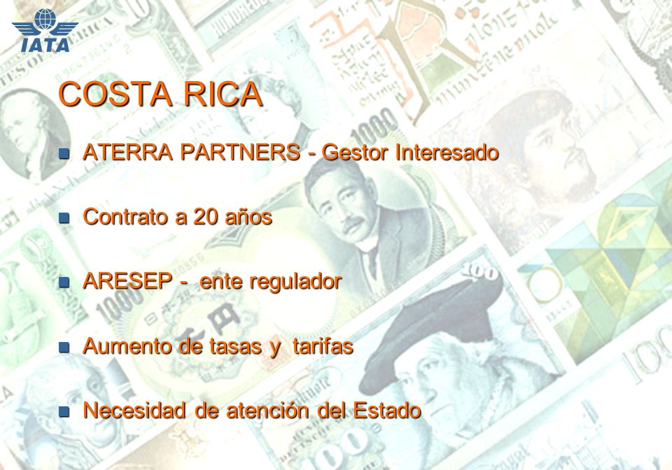 COSTA RICA n ATERRA PARTNERS - Gestor Interesado n Contrato a 20 años n ARESEP - ente regulador n Aumento de tasas y tarifas n Necesidad de atención del Estado