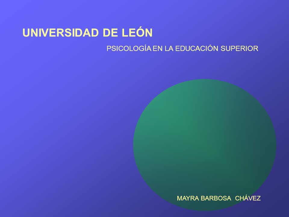 UNIVERSIDAD DE LEÓN MAYRA BARBOSA CHÁVEZ PSICOLOGÍA EN LA EDUCACIÓN SUPERIOR