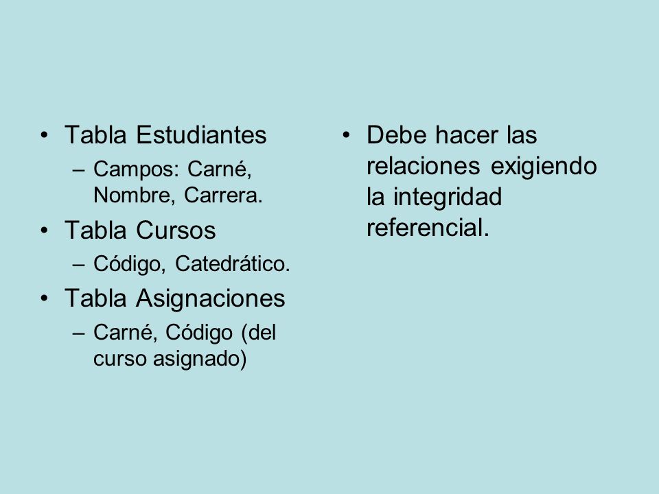 Tabla Estudiantes –Campos: Carné, Nombre, Carrera.