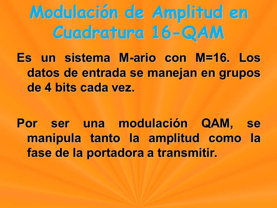 Modulación de Amplitud en Cuadratura 16-QAM Es un sistema M-ario con M=16.