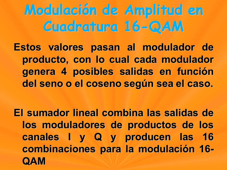Estos valores pasan al modulador de producto, con lo cual cada modulador genera 4 posibles salidas en función del seno o el coseno según sea el caso.