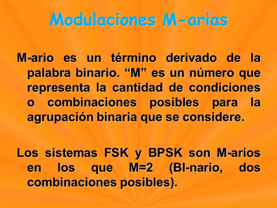 Modulaciones M-arias M-ario es un término derivado de la palabra binario.