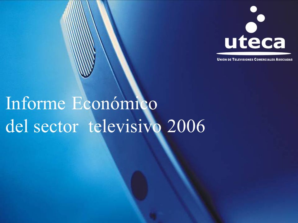 1 Informe Económico del sector televisivo 2006