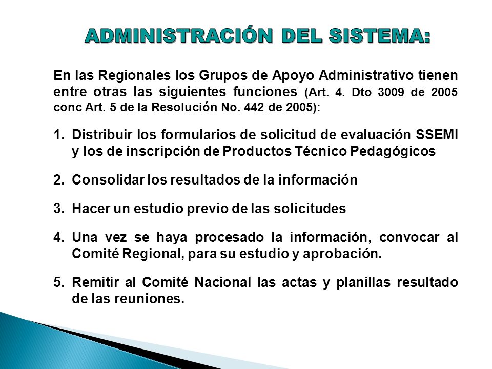 En las Regionales los Grupos de Apoyo Administrativo tienen entre otras las siguientes funciones (Art.