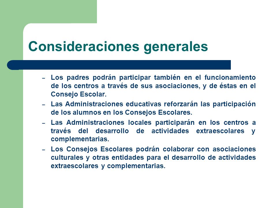 Consideraciones generales – Los padres podrán participar también en el funcionamiento de los centros a través de sus asociaciones, y de éstas en el Consejo Escolar.