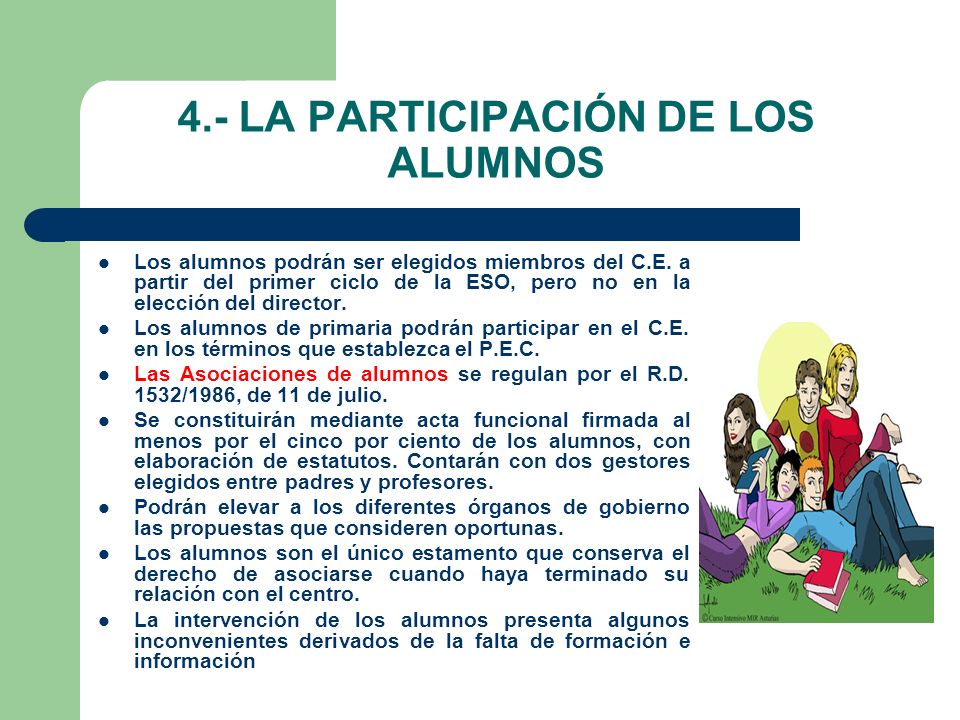 4.- LA PARTICIPACIÓN DE LOS ALUMNOS Los alumnos podrán ser elegidos miembros del C.E.