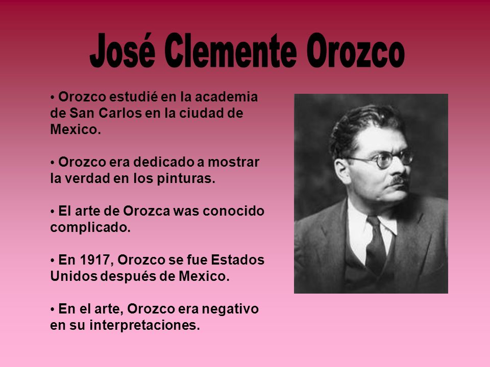 Orozco estudié en la academia de San Carlos en la ciudad de Mexico.