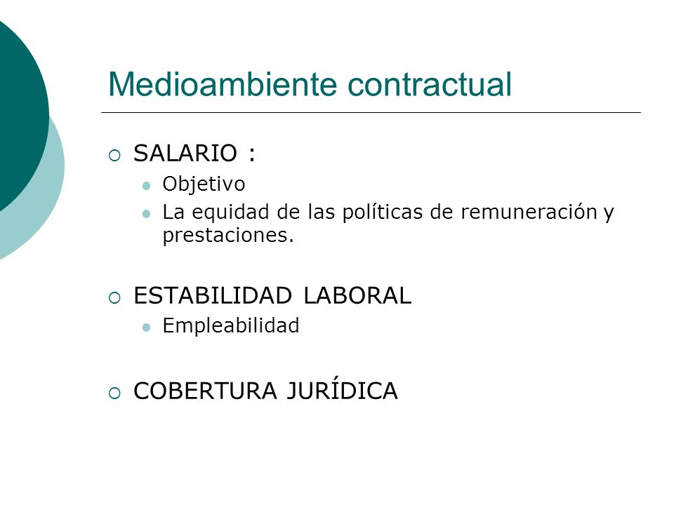 Medioambiente contractual SALARIO : Objetivo La equidad de las políticas de remuneración y prestaciones.