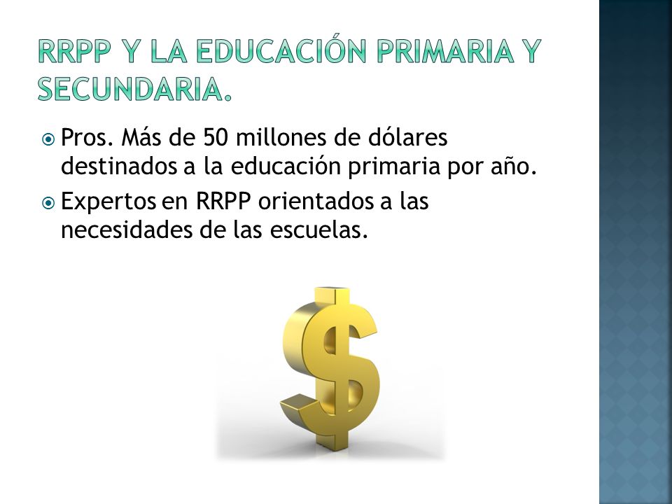 Pros. Más de 50 millones de dólares destinados a la educación primaria por año.