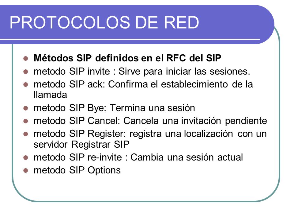 PROTOCOLOS DE RED Métodos SIP definidos en el RFC del SIP metodo SIP invite : Sirve para iniciar las sesiones.