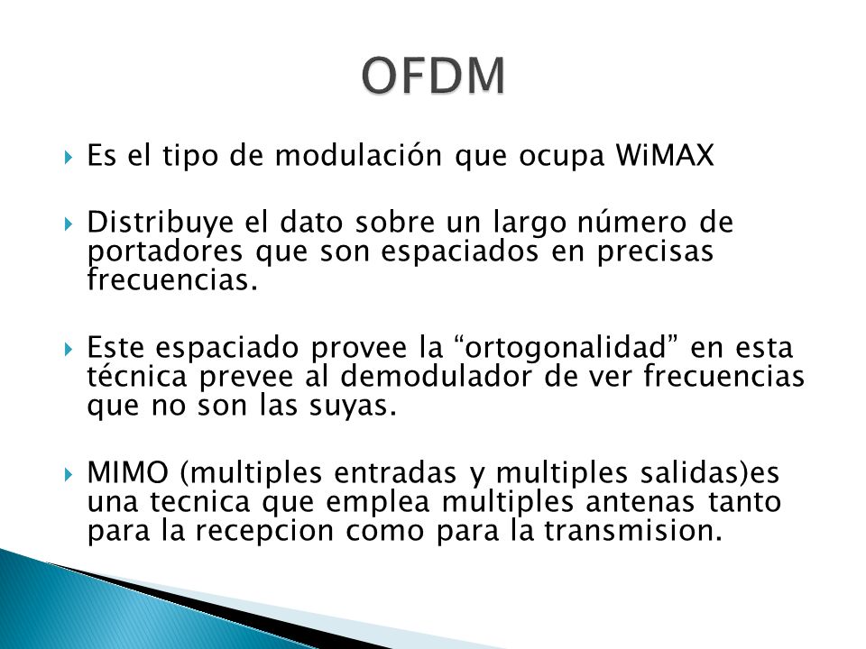 Es el tipo de modulación que ocupa WiMAX Distribuye el dato sobre un largo número de portadores que son espaciados en precisas frecuencias.