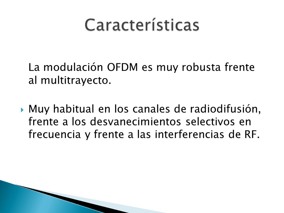 La modulación OFDM es muy robusta frente al multitrayecto.