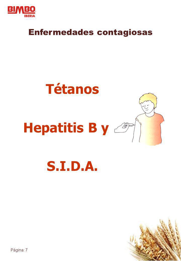 Página: 7 Enfermedades contagiosas Tétanos Hepatitis B y C S.I.D.A.