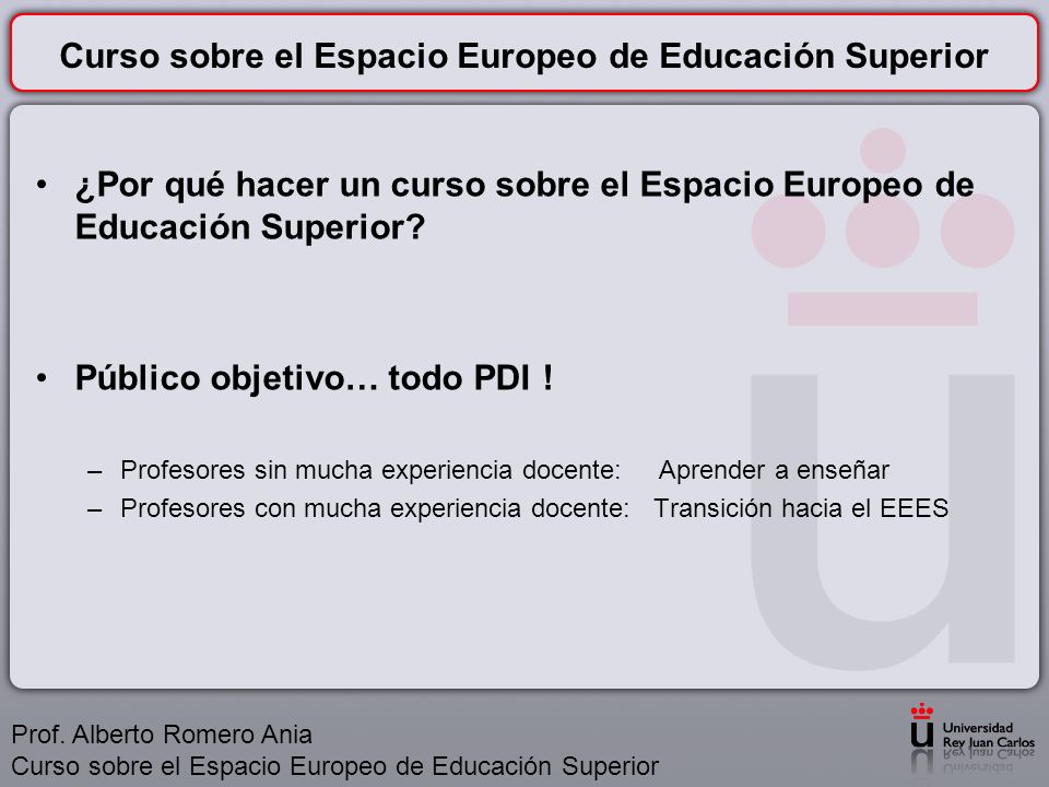 Curso sobre el Espacio Europeo de Educación Superior ¿Por qué hacer un curso sobre el Espacio Europeo de Educación Superior.