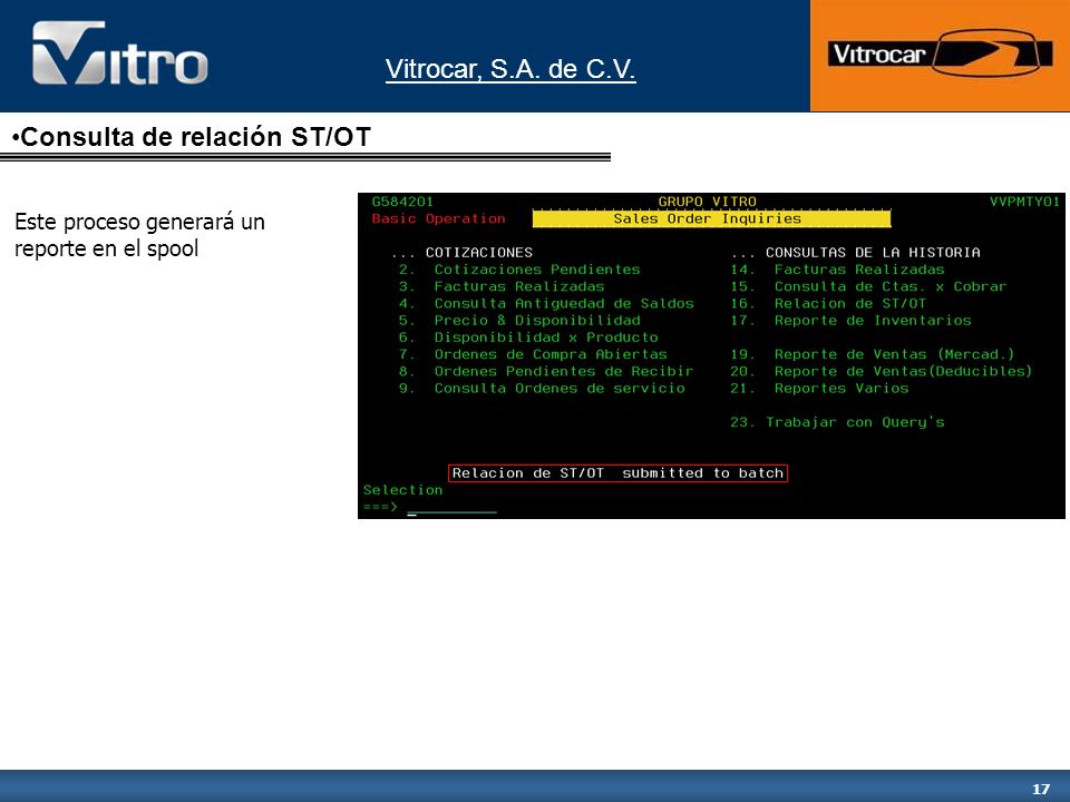 Vitrocar, S.A. de C.V. 17 Este proceso generará un reporte en el spool Consulta de relación ST/OT