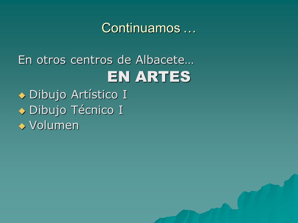 Continuamos … En otros centros de Albacete… EN ARTES Dibujo Artístico I Dibujo Artístico I Dibujo Técnico I Dibujo Técnico I Volumen Volumen