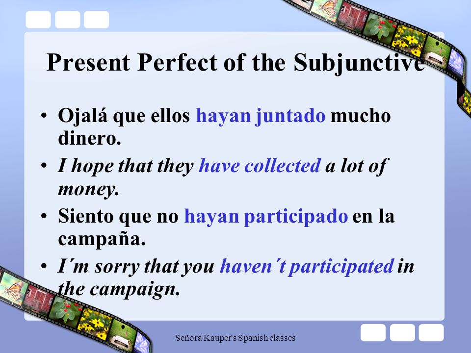 Present Perfect of the Subjunctive Me alegro de que hayas trabajado de voluntario.